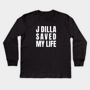 J Dilla Saved My Life Kids Long Sleeve T-Shirt